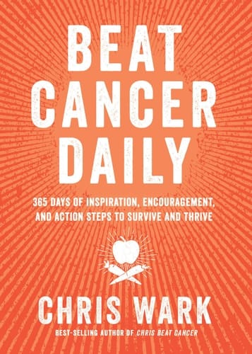 Beat Cancer Daily 365 Days of Inspiration, Encouragement, and Action Steps to Survive and Thrive