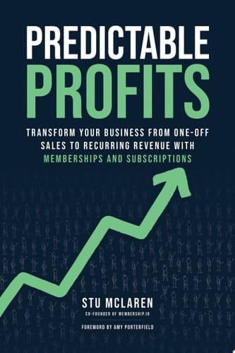 Predictable Profits Transform Your Business from One-Off Sales to Recurring Revenue with Membershipsand Subscriptions