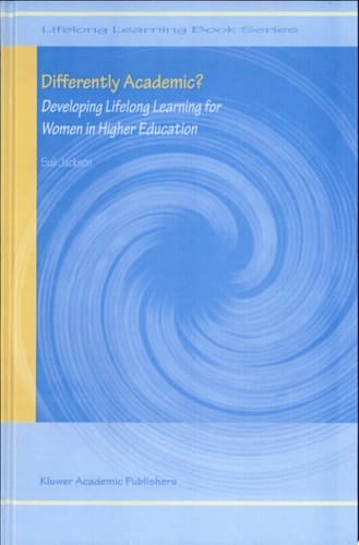 Differently Academic? Developing Lifelong Learning for Women in Higher Education
