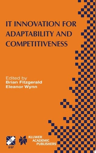 IT Innovation for Adaptability and Competitiveness IFIP TC8/WG8.6 Seventh Working Conference on IT Innovation for Adaptability and Competitiveness May 30–June 2, 2004, Leixlip, Ireland