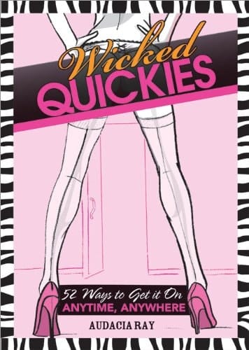 Wicked Quickies 52 Ways to Get it On Anytime, Anywhere