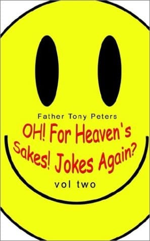 Oh! for Heaven's Sakes! Jokes Again?