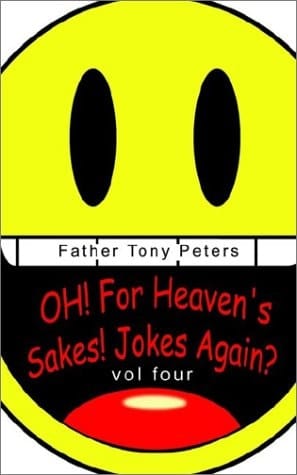 Oh! for Heaven's Sake! Jokes Again?