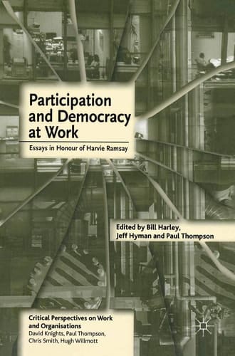 Participation and Democracy at Work Essays in Honour of Harvie Ramsay