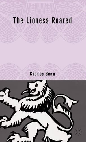 The Lioness Roared The Problems of Female Rule in English History