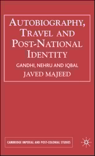 Autobiography, travel and postnational identity: Gandhi, Nehru and Iqbal
