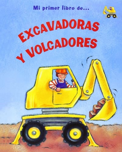 Mi Primer Libro de Excavadoras y Volcadores