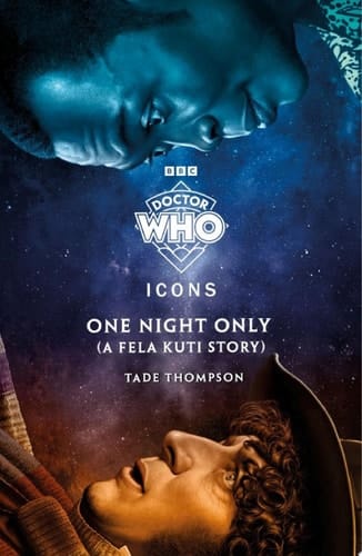 Doctor Who: One Night Only (A Fela Kuti Story) The Fourth Doctor meets a musical icon in the next instalment of a series starring inspiring characters from history
