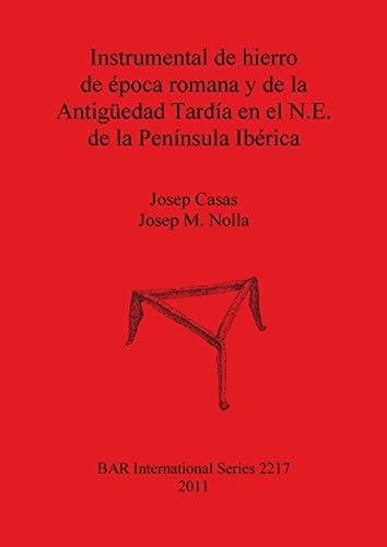 Instrumental de hierro de época romana y de la Antigüedad Tardía en el N.E. de la Península Ibérica
