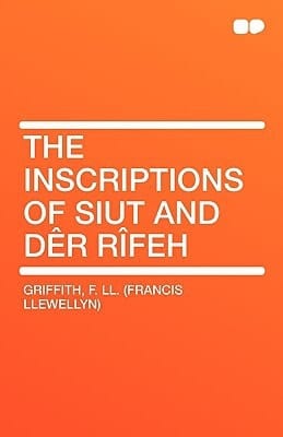 The Inscriptions of Siut and Dêr Rîfeh