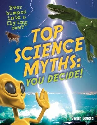 Top Science Myths  You Decide Sarah Levete