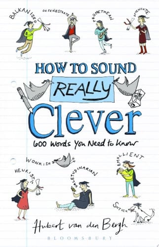 How to Sound Really Clever 600 Words You Need to Know