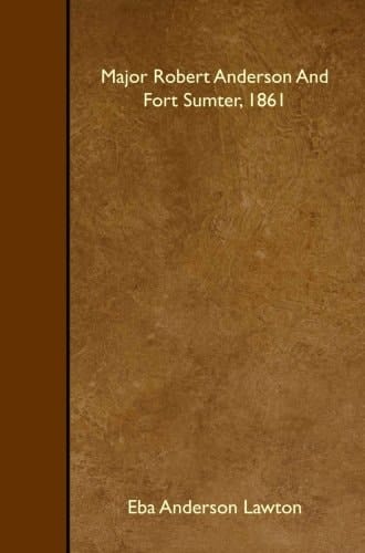 Major Robert Anderson And Fort Sumter, 1861