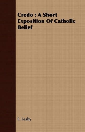 Credo A Short Exposition of Catholic Belief