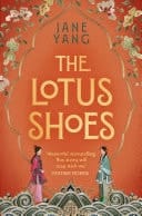 The Lotus Shoes The captivating historical debut for fans of GIRL WITH A PEARL EARRING and MEMOIRS OF A GEISHA
