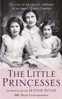 The Little Princesses The extraordinary story of the Queen's childhood by her Nanny