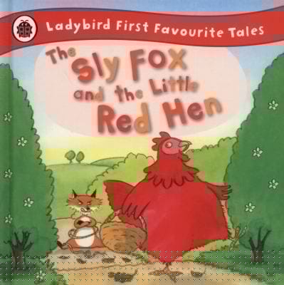 The Sly Fox and the Little Red Hen Retold by Mandy Ross