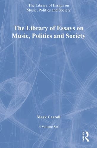 The Library of Essays in Music Politics and Society 4-Volume Set