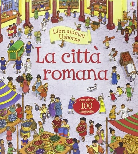 La città romana. Libri animati. Ediz. illustrata