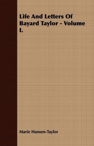 Life and Letters of Bayard Taylor -