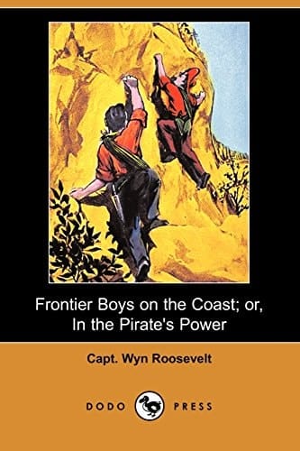 Frontier Boys on the Coast; Or, in the Pirate's Power (Dodo Press)