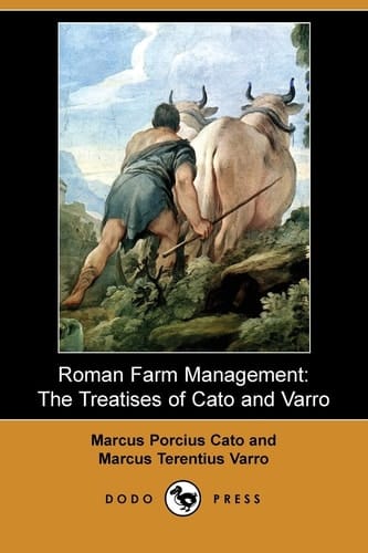 Roman Farm Management The Treatises of Cato and Varro