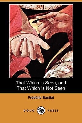 That Which Is Seen, and That Which Is Not Seen