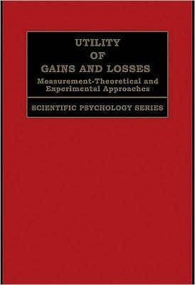 Utility of Gains and Losses Measurement-Theoretical and Experimental Approaches