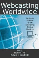 Webcasting Worldwide Business Models of an Emerging Global Medium