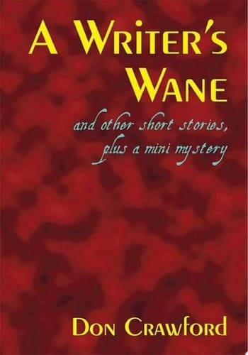 A Writer's Wane and Other Short Stories, Plus a Mini Mystery