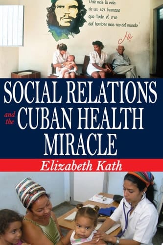 Social Relations and the Cuban Health Miracle