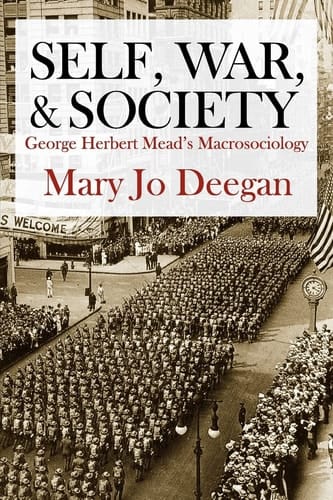 Self, War, and Society George Herbert Mead's Macrosociology