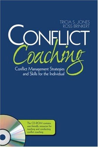 Conflict coaching: conflict management strategies and skills for the individual / Tricia S. Jones, Ross Brinkert.