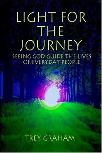 Light for the Journey Seeing God Guide the Lives of Everyday People