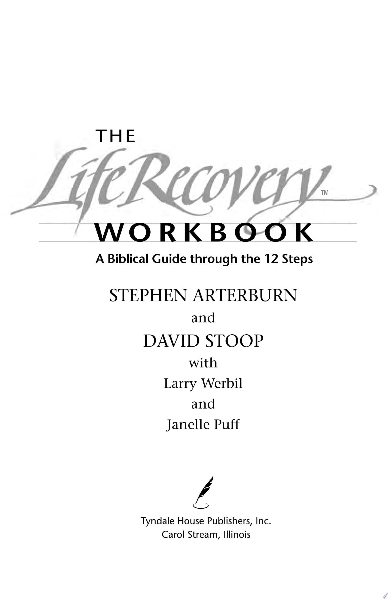 The Life Recovery A Biblical Guide Through the Twelve Steps