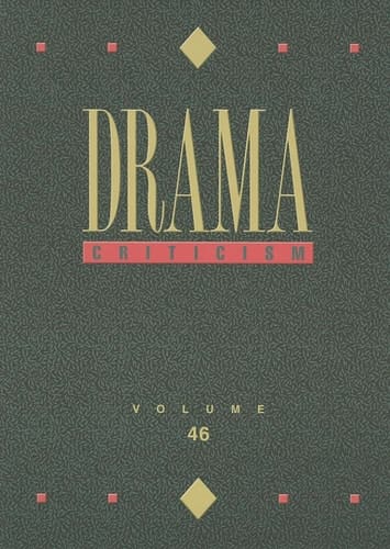 Drama Criticism Each Volume of this Resource Covers Four to Eight Significant Dramatists Or Plays. for Each Play Or Playwright Featured, a Full Range of Critical Opinion Is Presented, Along with a Biographical Sketch, a Chronological List of the Writer's Major Works And