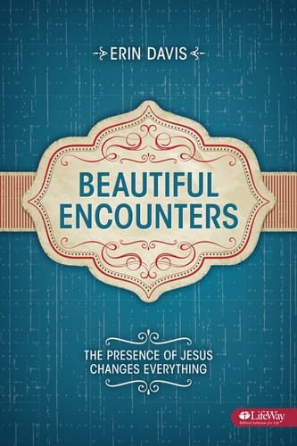Beautiful Encounters The Presence of Jesus Changes Everything