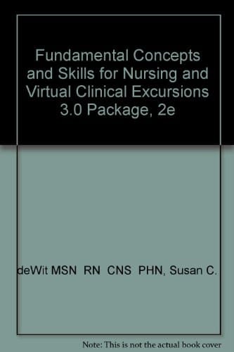 Fundamental Concepts and Skills for Nursing and Virtual Clinical Excursions