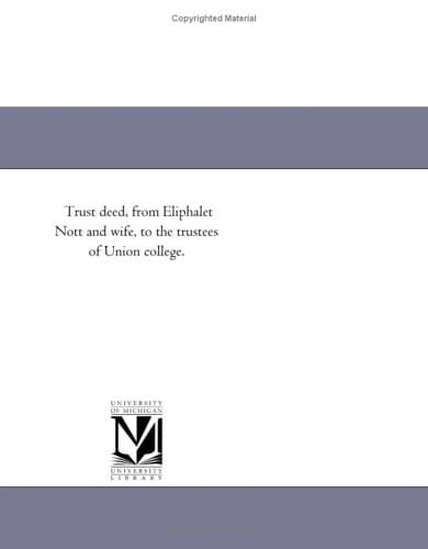 Trust Deed, from Eliphalet Nott and Wife, to the Trustees of Union College.