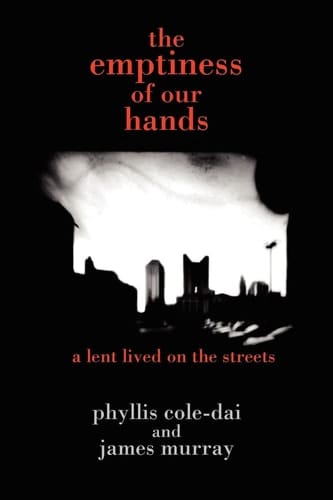 The Emptiness of Our Hands A Lent Lived on the Streets