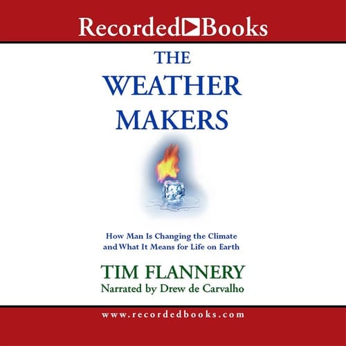 The Weather Makers: How We Are Changing the Planet and What it Means for Life on Earth