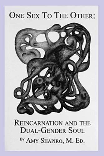 One Sex to the Other Reincarnation and the Dual-Gender Soul