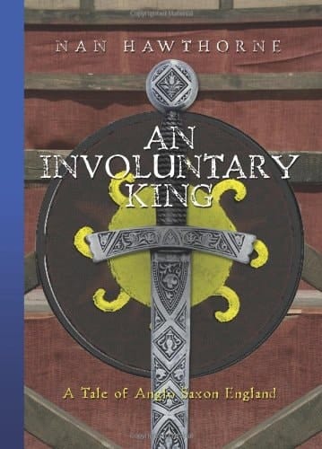 An Involuntary King A Tale of Anglo Saxon England