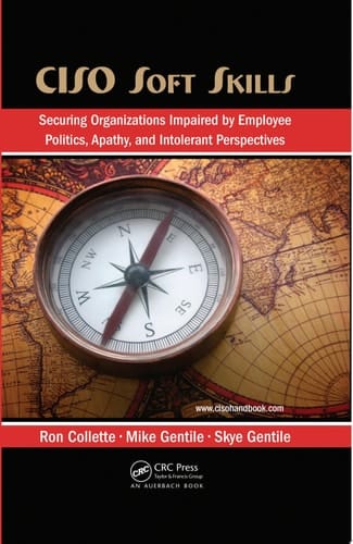 CISO Soft Skills Securing Organizations Impaired by Employee Politics, Apathy, and Intolerant Perspectives