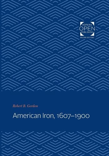 American Iron, 1607-1900