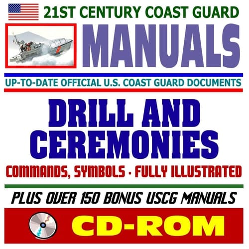 21st Century U.S. Coast Guard (USCG) Manuals: Marine Corps Drill and Ceremonies Manual - Fully Illustrated (CD-ROM)