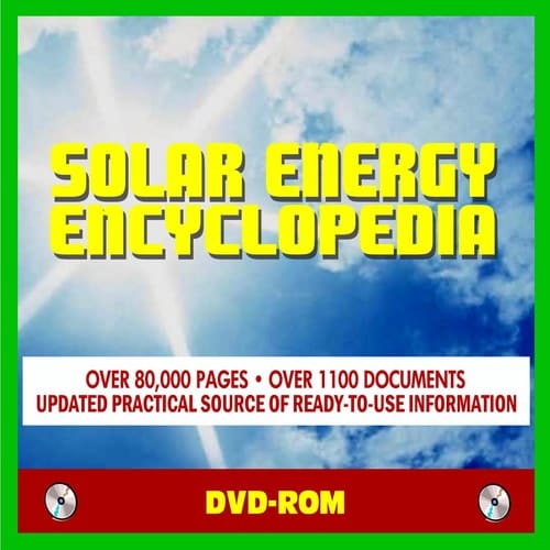 2011 Solar Energy Encyclopedia - Over 1110 Documents and 80,000 Pages - Complete Coverage with Practical Information about Home Systems, Water Heating, Electricity, Financing, Photovoltaic (DVD-ROM)