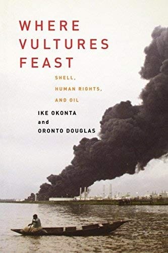 Where Vultures Feast Shell, Human Rights, and Oil