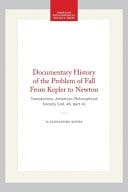Documentary History of the Problem of Fall from Kepler to Newton Transactions, American Philosophical Society (vol. 45, Part 4)