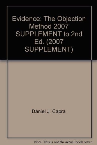 Evidence: The Objection Method 2007 SUPPLEMENT to 2nd Ed. (2007 SUPPLEMENT)